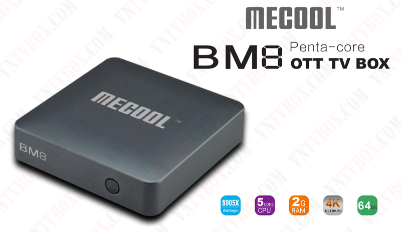 Mecool BM8 dùng chip Amlogic S905X ông hoàng của phân khúc giá rẻ