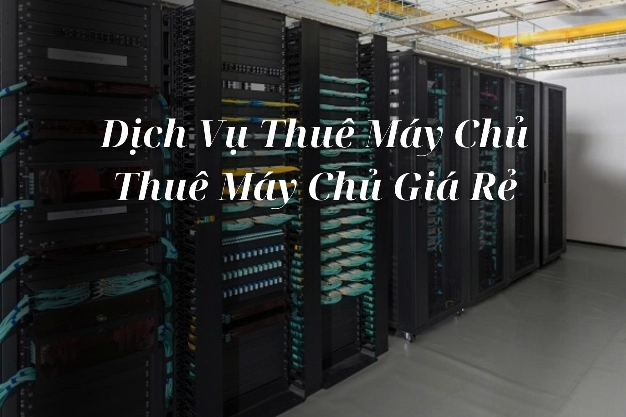 Dịch Vụ Thuê Máy Chủ - Thuê Máy Chủ Giá Rẻ