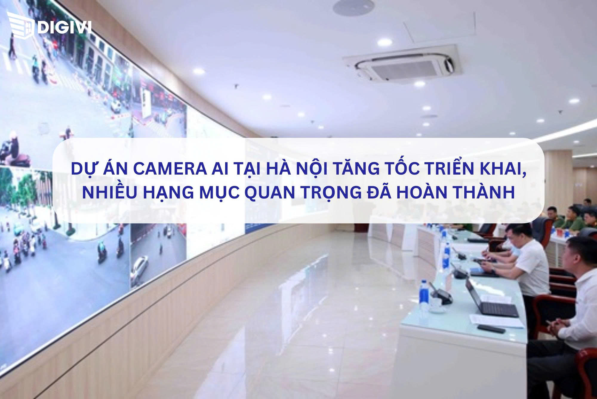 Dự án camera AI tại Hà Nội tăng tốc triển khai, nhiều hạng mục quan trọng đã hoàn thành