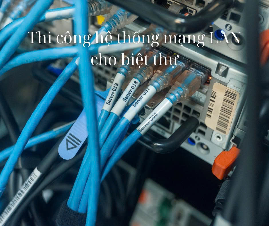 Thi công hệ thống mạng LAN cho biệt thự