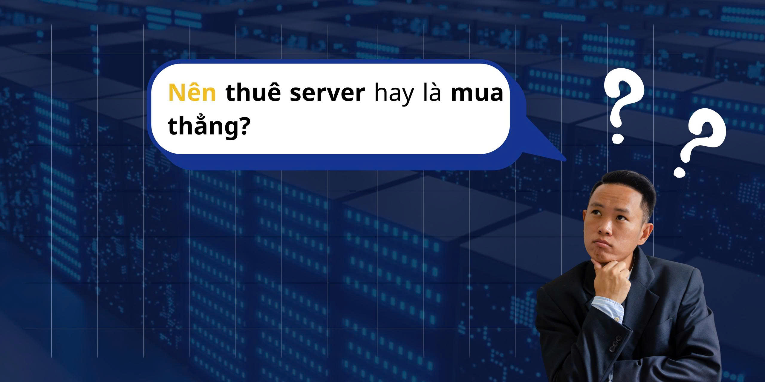 Vì sao nên thuê server thay vì tự động đầu tư?