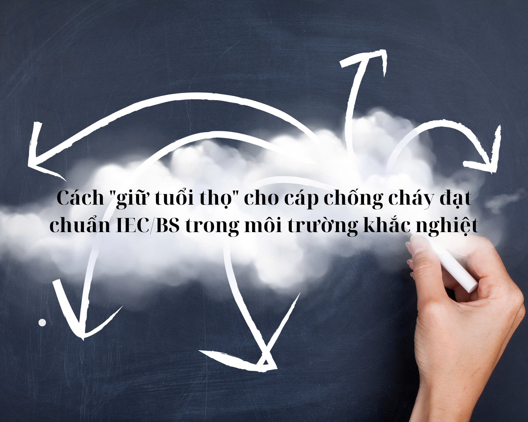 Cách "giữ tuổi thọ" cho cáp chống cháy đạt chuẩn IEC/BS trong môi trường khắc nghiệt
