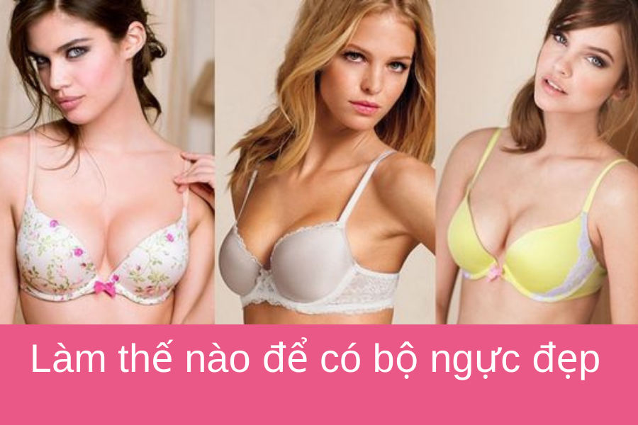 Bạn Nên Làm Gì Để Có Bộ Ngực Đẹp