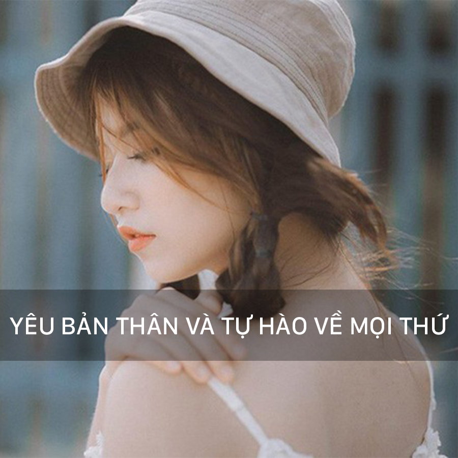 Yêu bản thân và tự hào về mọi thứ