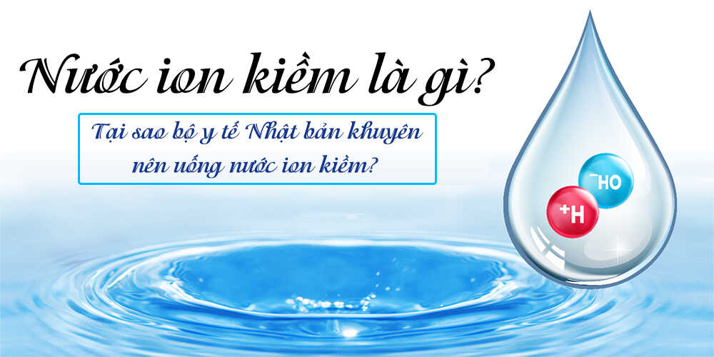 Nước ion kiềm là gì? - Điện máy KLP