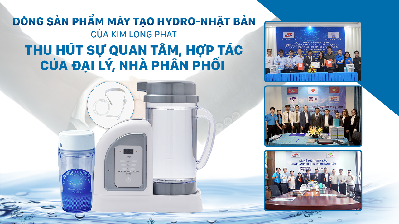 Lý do dòng sản phẩm máy tạo Hydro - Nhật Bản của Kim Long Phát thu hút sự quan tâm