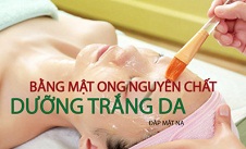 Đắp mặt nạ dưỡng tráng da bằng mật ong nguyên chất