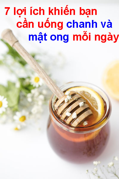 7 Lợi ích khiến bạn cần uống chanh và mật ong mỗi ngày