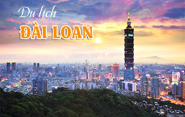 Kinh nghiệm du lịch Đài Loan từ A đến Z