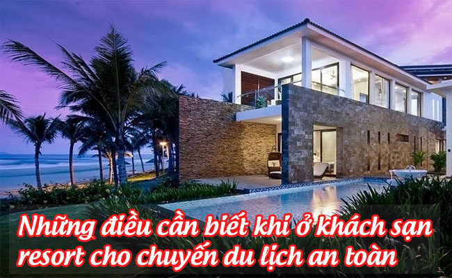 8 điều cần nhớ để giữ an toàn khi ở khách sạn, resort