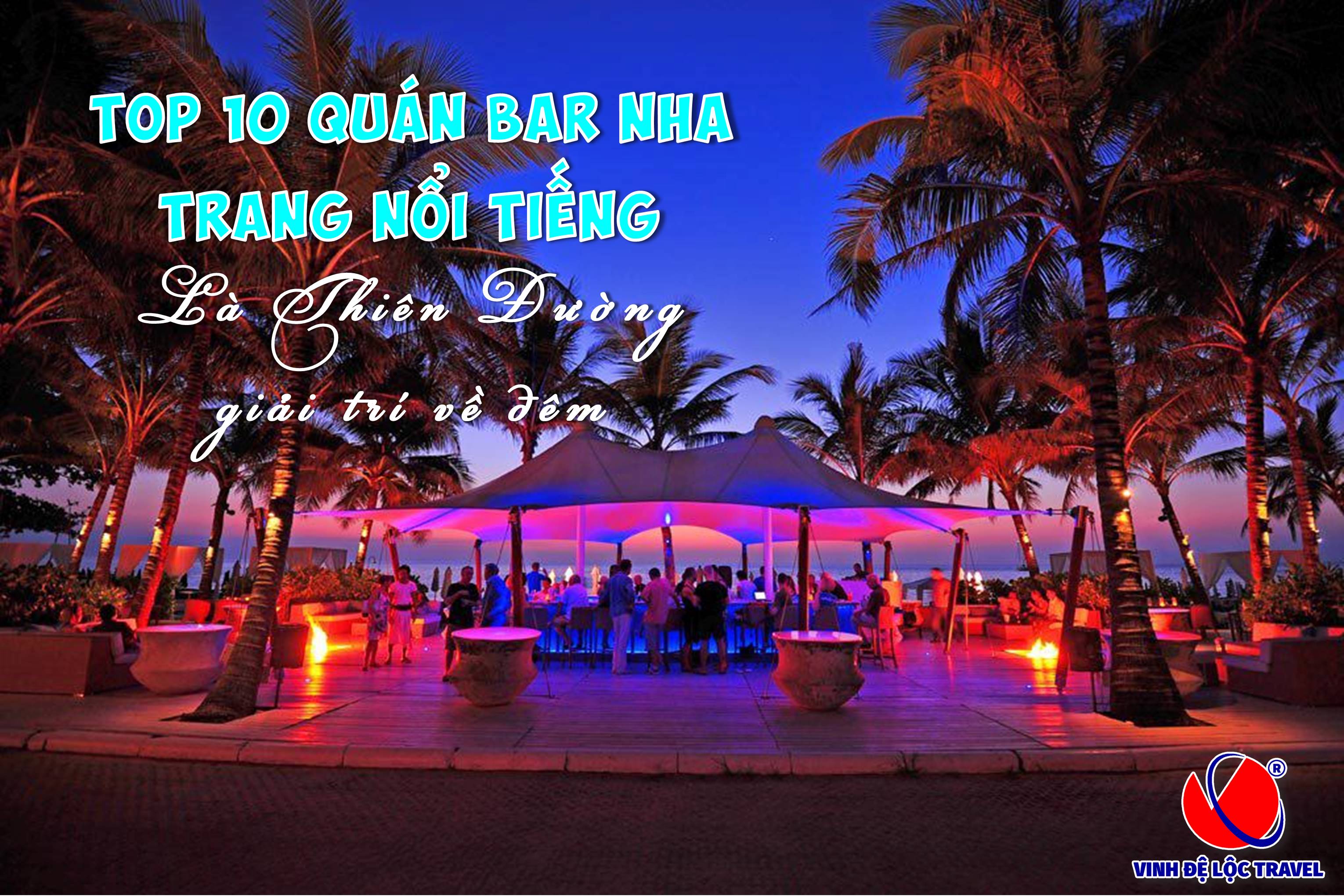 Top 10 quán bar Nha Trang nổi tiếng là thiên đường giải trí về đêm