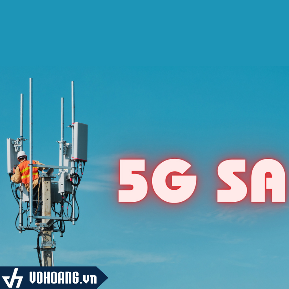 Mạng 5G Độc Lập (5G Standalone-SA) Dự Kiến Được Đưa Vào Khai Thác Cuối Năm 2024