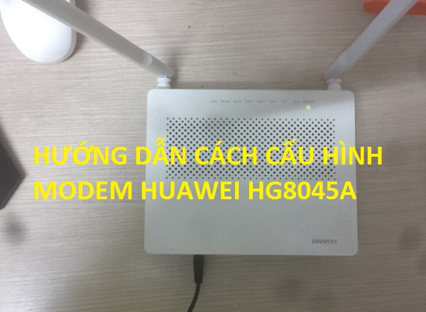 Hướng dẫn từng bước cấu hình modem huawei hg8045a thành bộ phát wifi