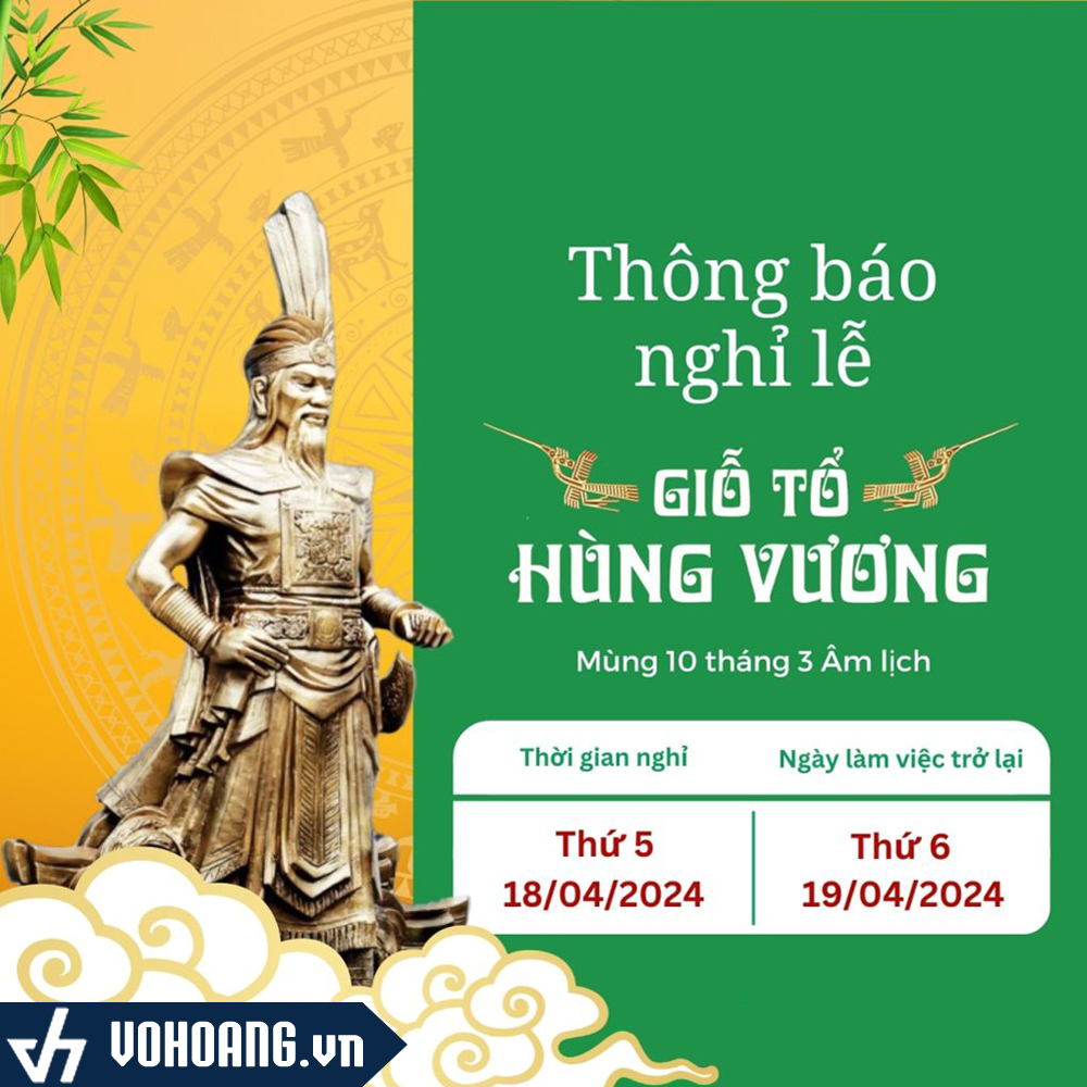 Thông Báo Lịch Nghỉ Lễ Giỗ Tổ Hùng Vương & Kỳ Nghỉ 30/4-01/5