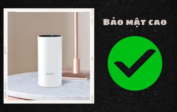 Mesh WiFi có giao thức mã hóa mạnh mẽ, bảo mật cao