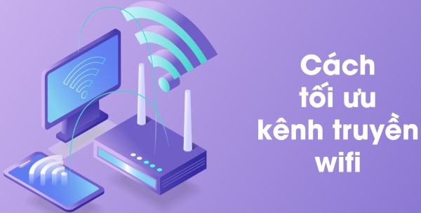 Một số biện pháp tối ưu kênh truyền Wifi