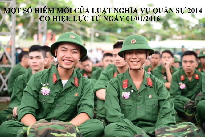 Một số điểm mới của Luật Nghĩa vụ quân sự 2014 có hiệu lực từ ngày 01/01/2016