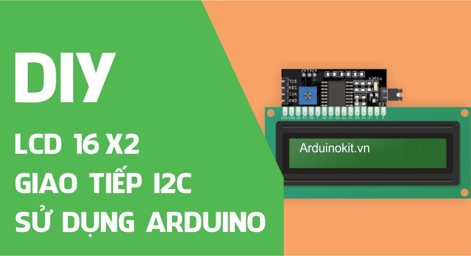 tong-quan-lcd-16-2-va-giao-tiep-i2c-lcd-su-dung-arduino