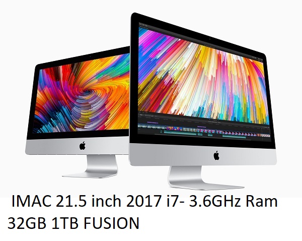 IMAC 21.5 inch 2017 i7- 3.6GHz Ram 32GB 1TB FUSION