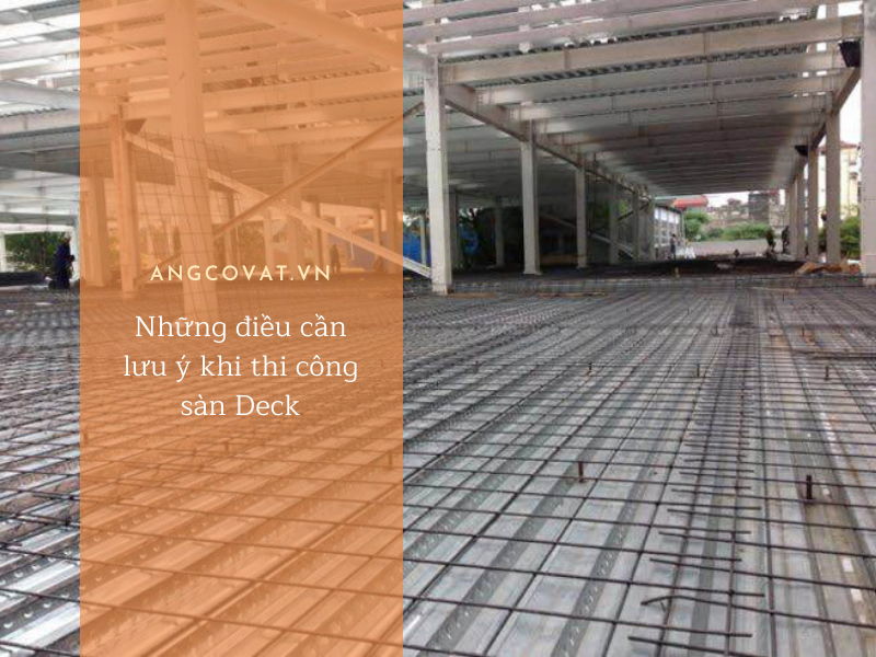 Thuyết minh biện pháp thi công sàn deck chính xác 100%