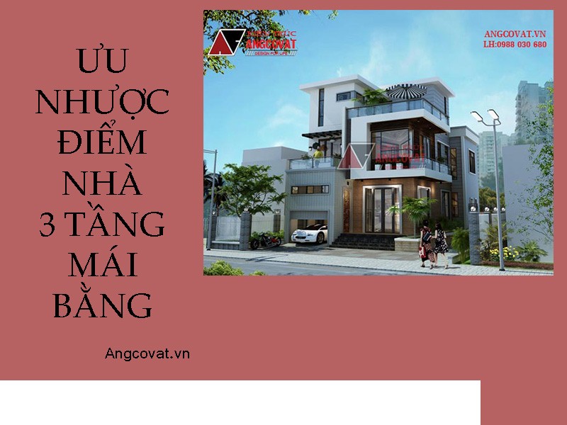 Tìm hiểu ưu nhược điểm nhà 3 tầng mái bằng