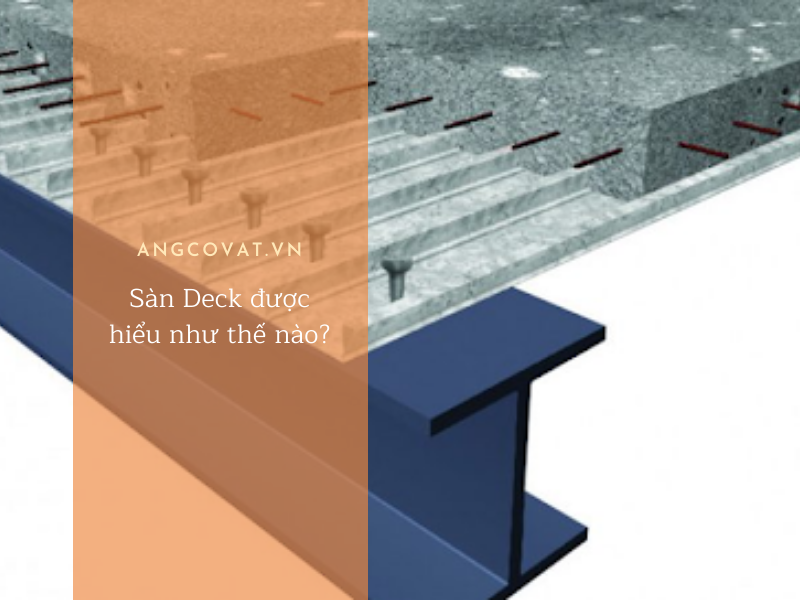 Thuyết minh biện pháp thi công sàn deck chính xác 100%
