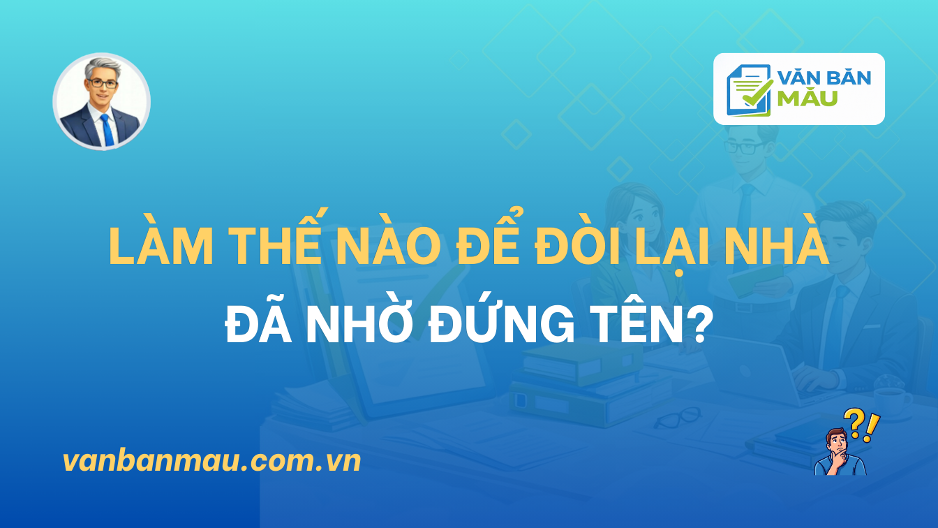Làm thế nào để đòi lại nhà đã nhờ đứng tên?