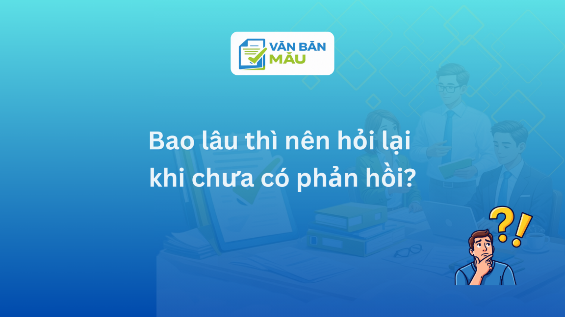 Bao lâu thì nên hỏi lại khi chưa có phản hồi?