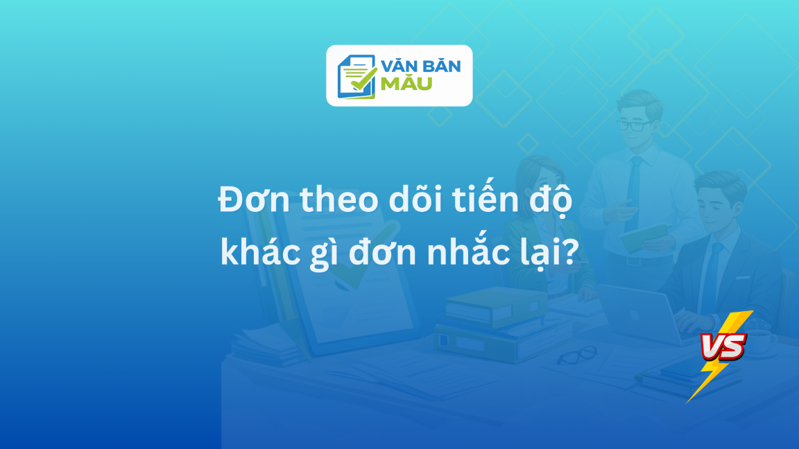 Đơn theo dõi tiến độ khác gì đơn nhắc lại?