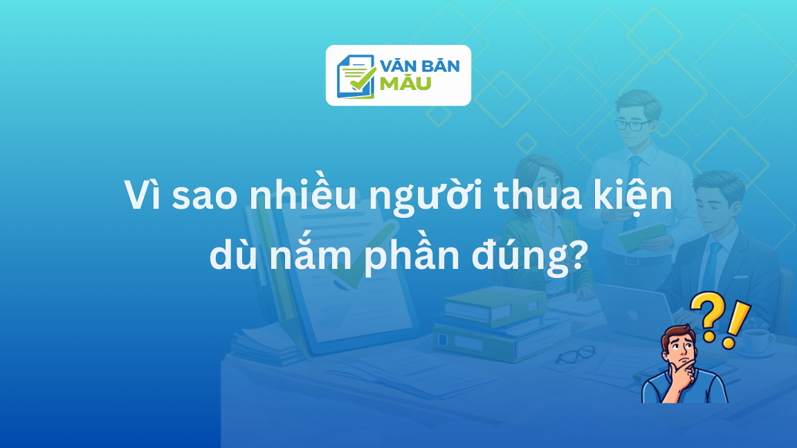 Vì sao nhiều người thua kiện dù nắm phần đúng?