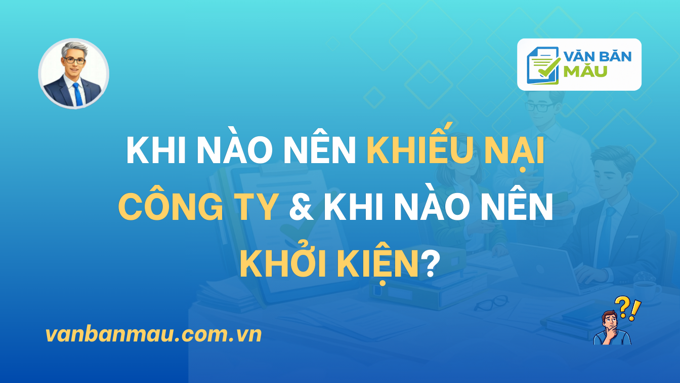 Khi Nào Nên Khiếu Nại Công Ty Và Khi Nào Nên Khởi Kiện?