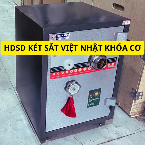 Hướng dẫn sử dụng két sắt Việt Nhật khóa cơ
