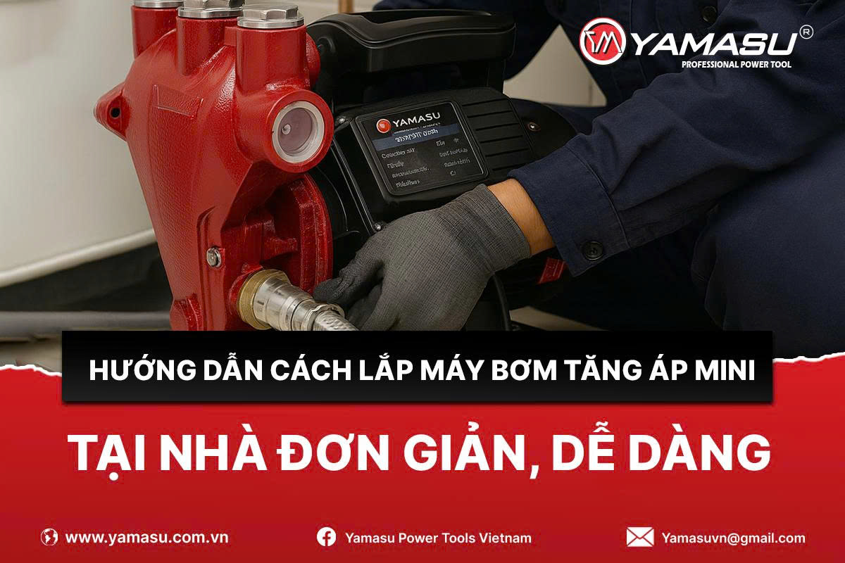 Hướng dẫn lắp máy bơm tăng áp mini tại nhà đơn giản, dễ dàng