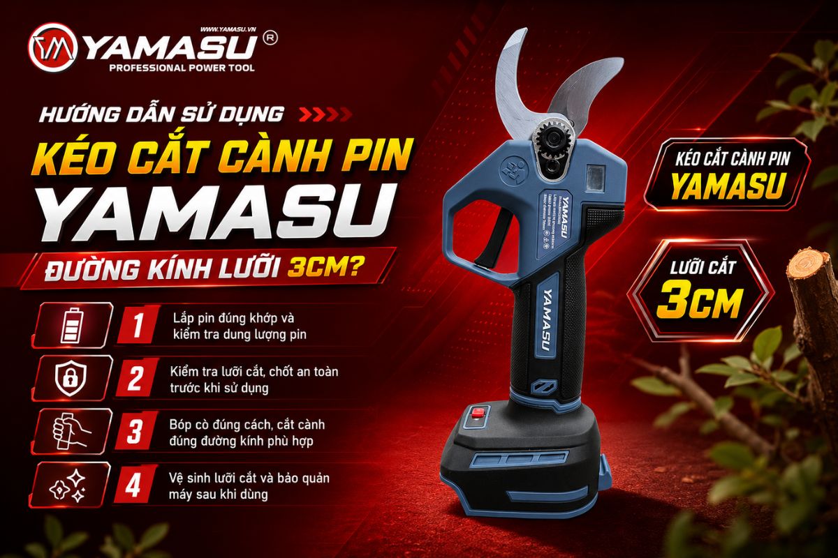 Hướng dẫn sử dụng kéo cắt cành pin Yamasu đường kính lưỡi 3cm