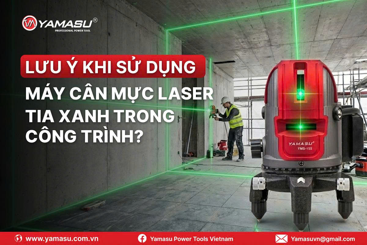 Lưu ý khi sử dụng máy cân mực laser tia xanh trong công trình?