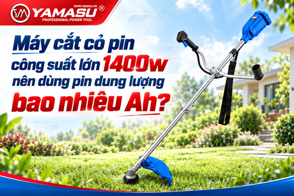 Máy cắt cỏ pin 1400w nên chọn pin bao nhiêu Ah?