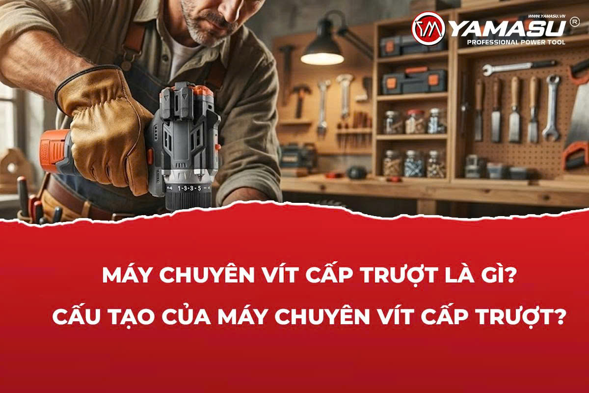 Máy chuyên vít cấp trượt là gì? Cấu tạo của máy chuyên vít cấp trượt?