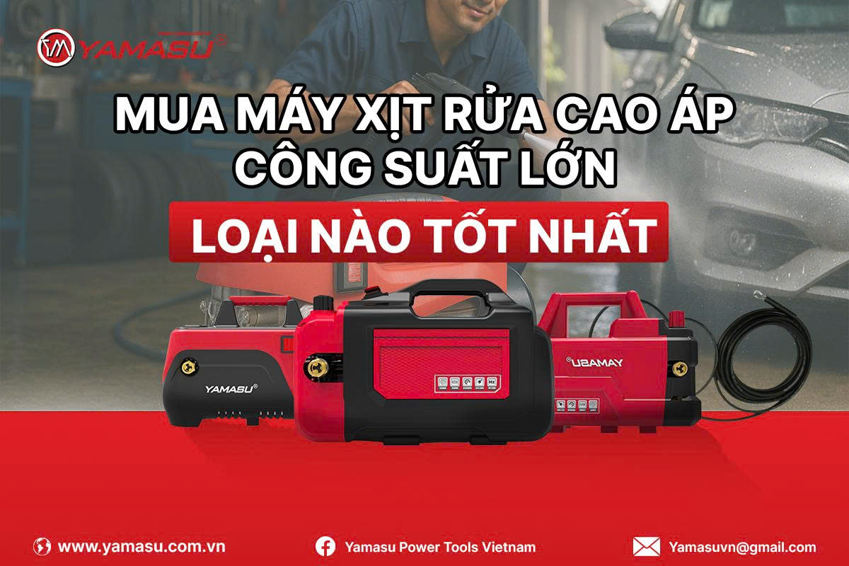 Mua máy xịt rửa cao áp công suất lớn loại nào tốt nhất?