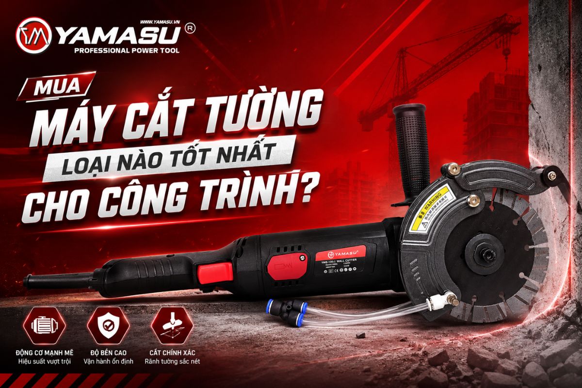 Nên mua máy cắt tường loại nào tốt?