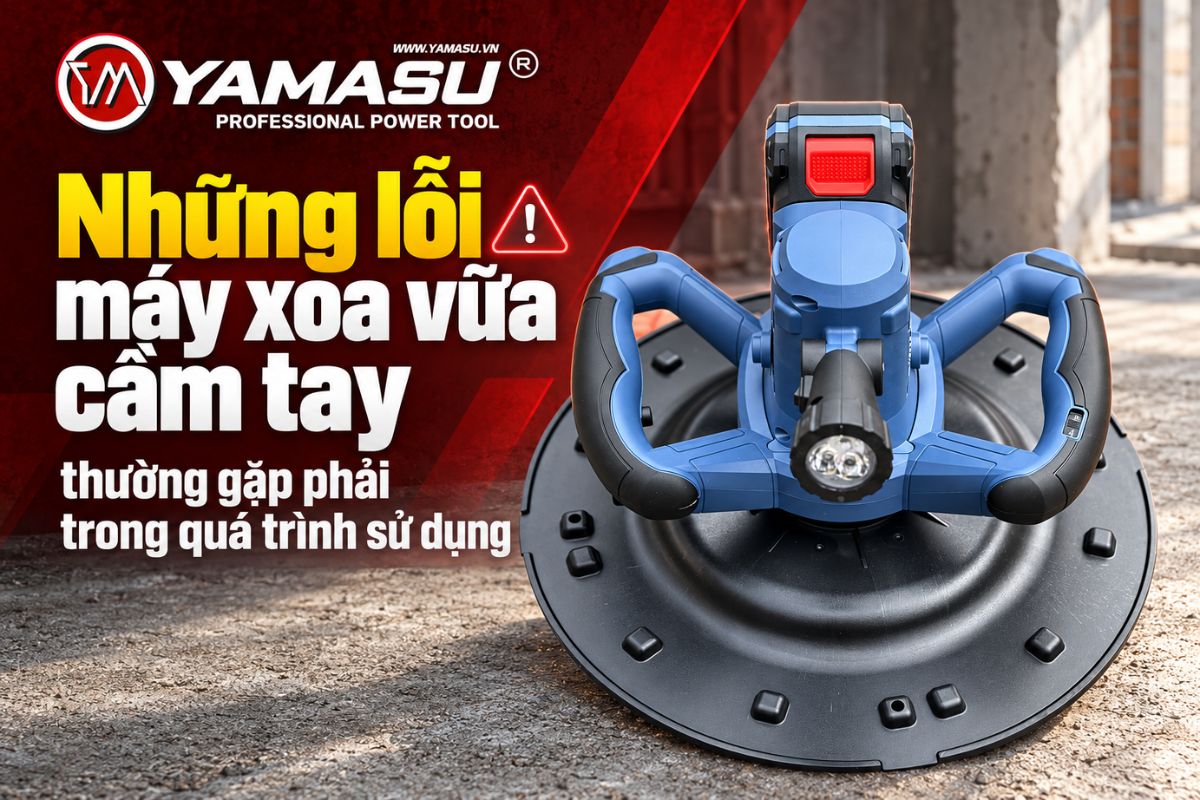 Những lỗi máy xoa vữa cầm tay thường gặp phải trong quá trình sử dụng (2)