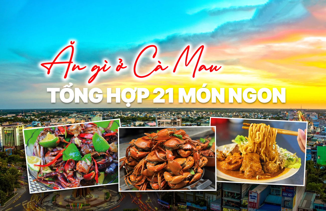 Ăn gì ở Cà Mau? Tổng hợp 21 món ngon không thể bỏ lỡ