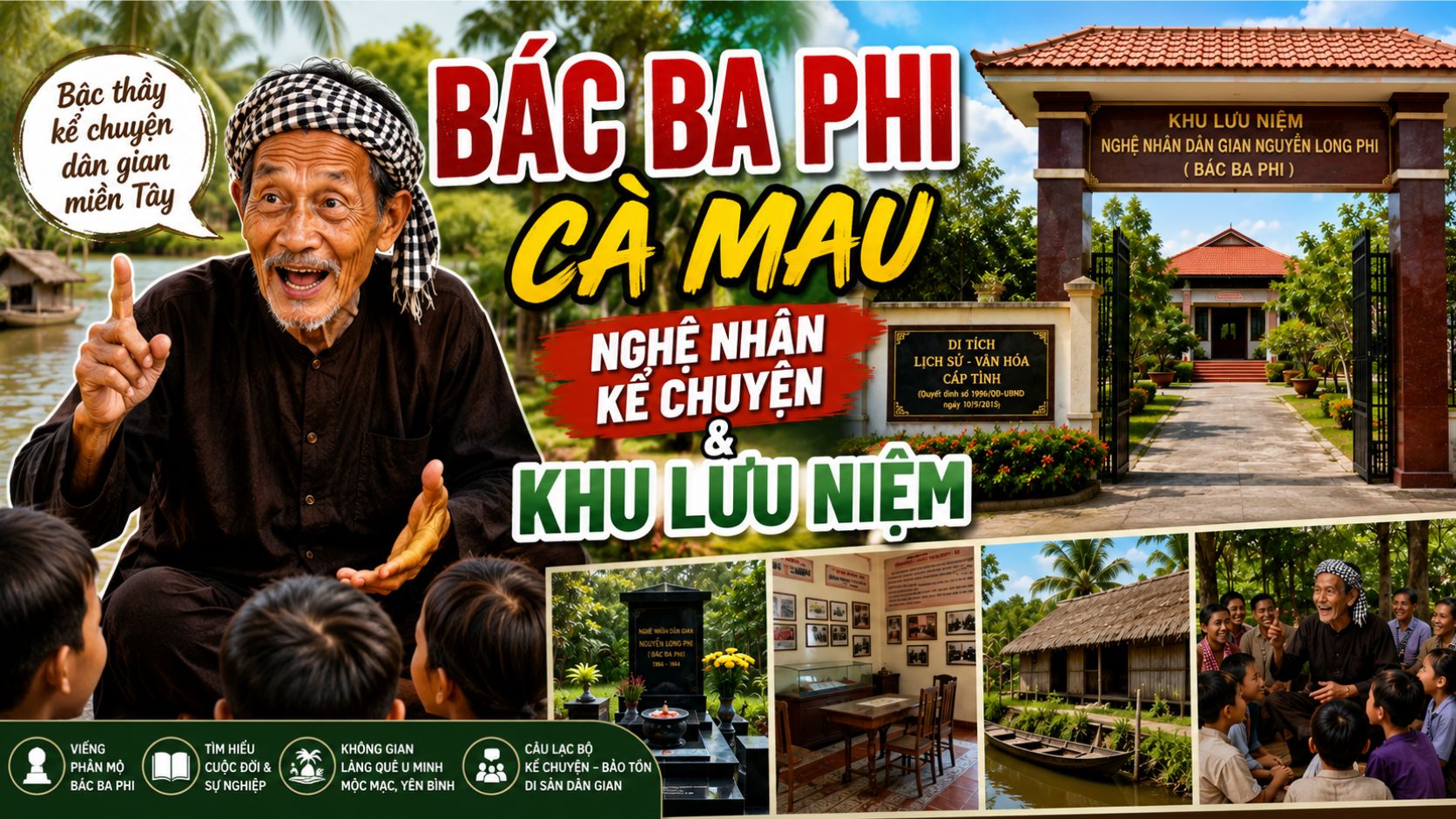 Bác Ba Phi Cà Mau: Nghệ Nhân Kể Chuyện & Khu Lưu Niệm