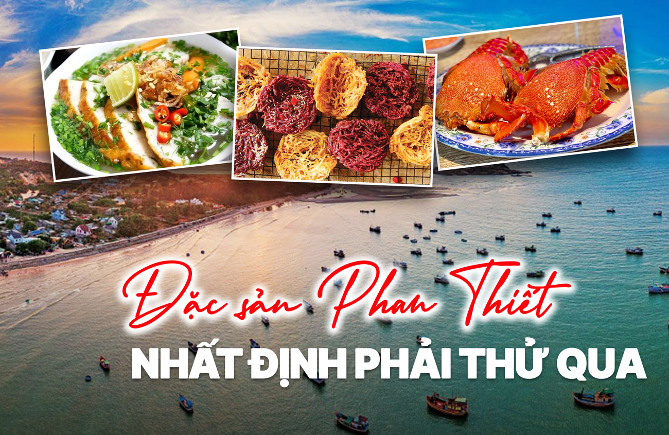 20+ đặc sản Phan Thiết nổi tiếng nhất định phải thử và mua về làm quà