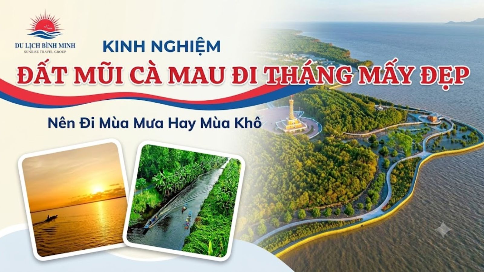 Đất Mũi Cà Mau Đi Tháng Mấy Đẹp Nhất? Nên đi mùa mưa hay mùa khô?
