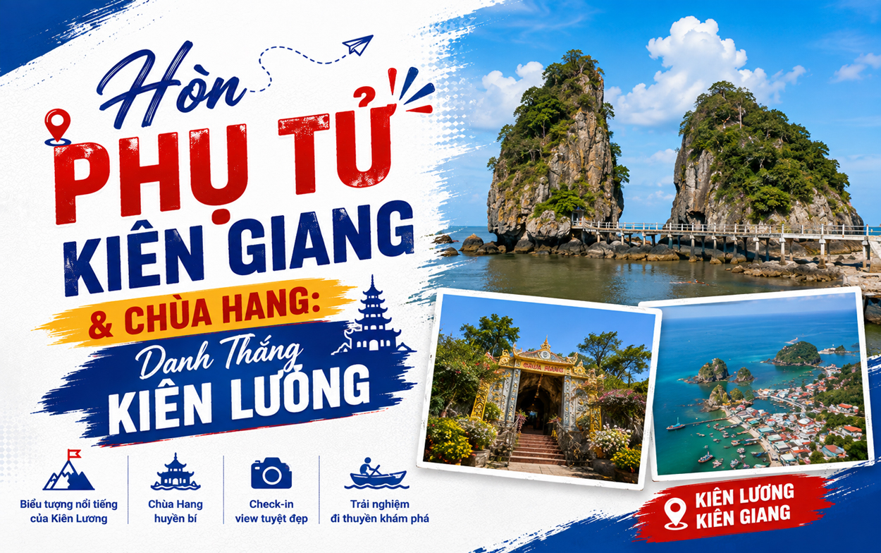 Hòn Phụ Tử Kiên Giang & Chùa Hang: Danh Thắng Kiên Lương