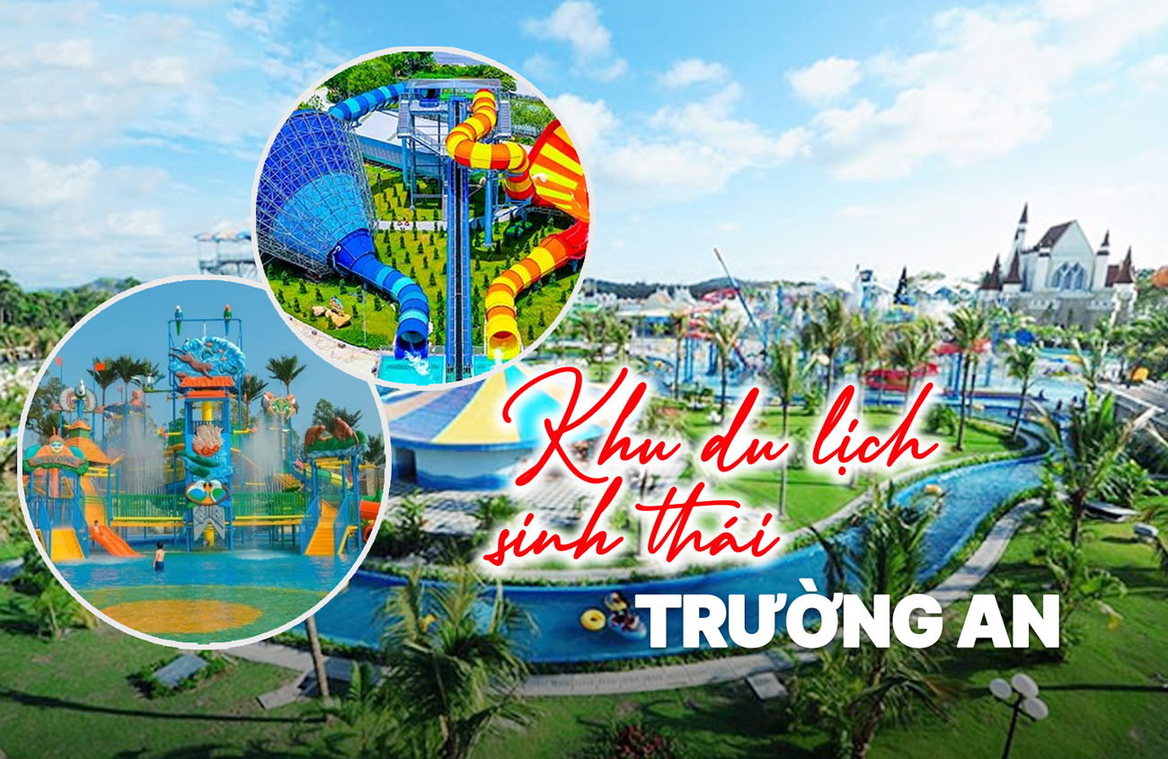 Khu du lịch Trường An - Thiên đường sinh thái vui chơi và nghỉ dưỡng