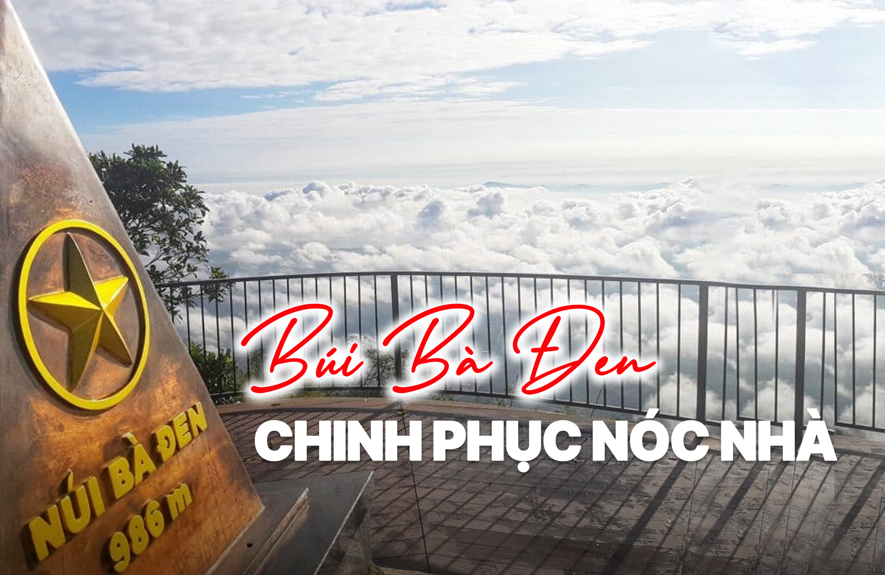 Núi Bà Đen Tây Ninh - Chinh phục nóc nhà Nam Bộ chi tiết A-Z