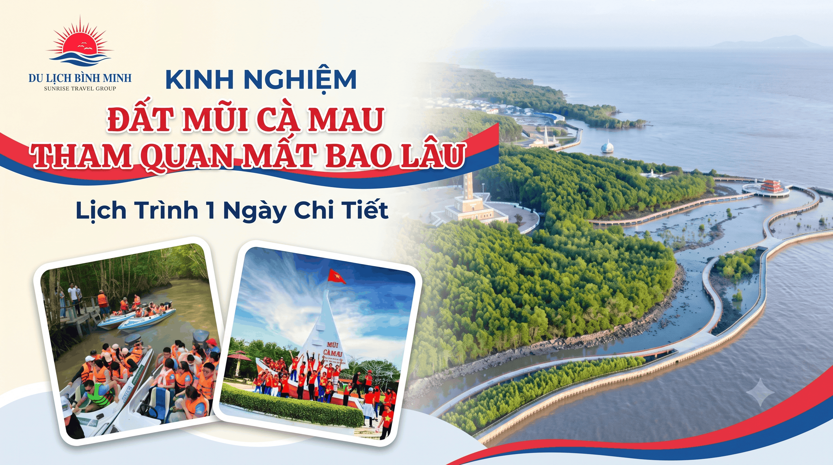 Đất Mũi Cà Mau Tham Quan Mất Bao Lâu? Lịch Trình Chi Tiết Trong Ngày