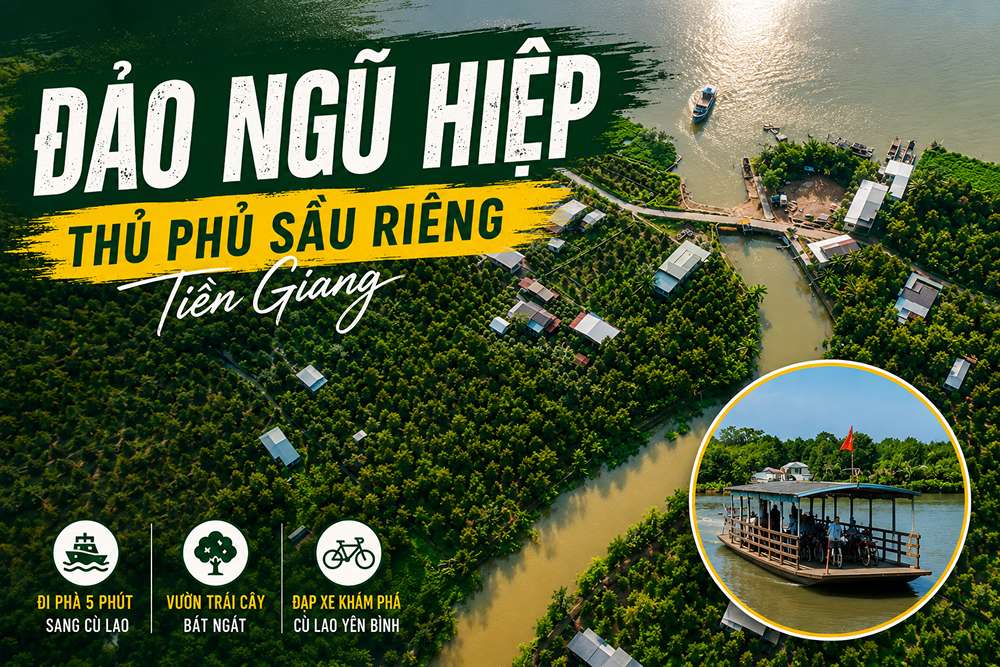 Đảo Ngũ Hiệp Tiền Giang: Đi Mùa Sầu Riêng T6-T8