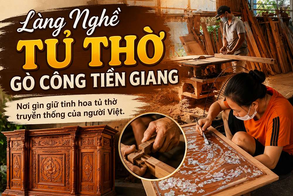 Làng Nghề Tủ Thờ Gò Công Tiền Giang: Tinh Hoa Mộc Trăm Năm